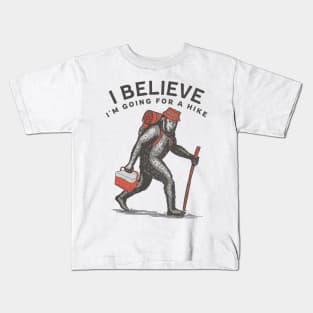 I Believe I'm Going for a Hike Bigfoot Sasquatch Hiking Kids T-Shirt